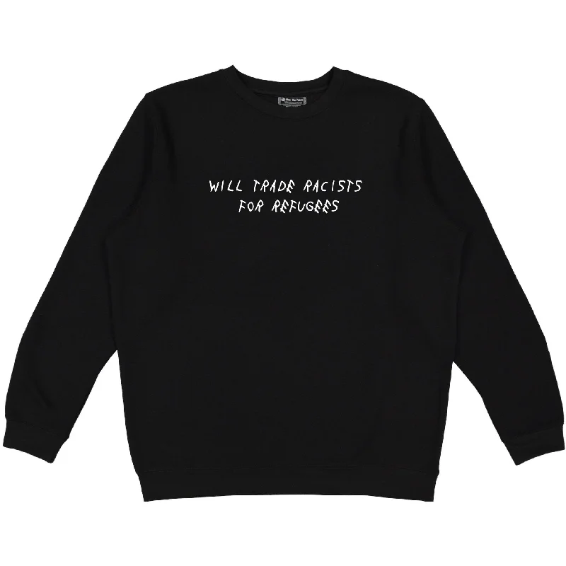 Trade Racists For Refugees Crewneck